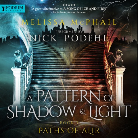 Paths of Alir, A Pattern of Shadow & LIght Book Four, Narrated by Nick Podehl